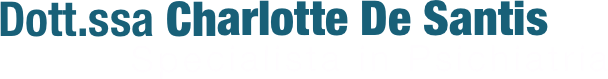 Dott.ssa Charlotte De Santis
               Specialista in Psichiatria